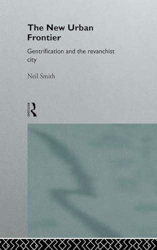 The New Urban Frontier: Gentrification and the Revanchist City (9780415132541) by Smith, Neil