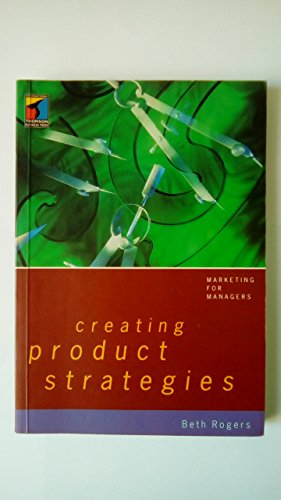 Stock image for Creating Product Strategies (Marketing for Managers S.) for sale by Reuseabook