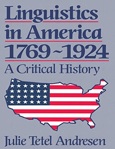 Linguistics in America 1769 1924: A Critical History History of Linguistic Thought