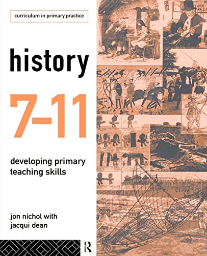 Imagen de archivo de History 7-11 : Developing Primary Teaching Skills a la venta por Better World Books: West