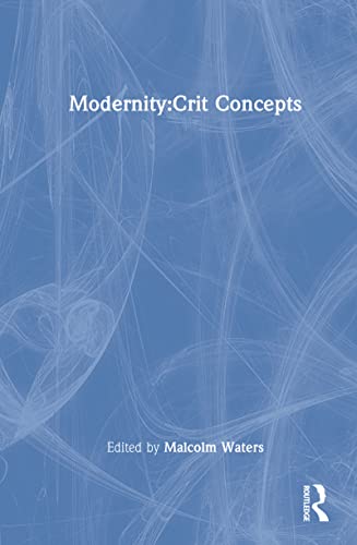 Stock image for Modernity: Critical Concepts in Sociology for sale by Chiron Media