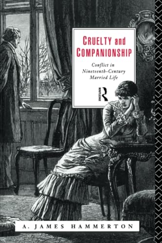 Stock image for Cruelty and Companionship : Conflict in Nineteenth Century Married Life for sale by Better World Books