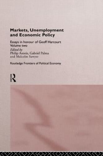 Stock image for Markets, Unemployment and Economic Policy: Essays in Honour of Geoff Harcourt, Volume Two (Routledge Frontiers of Political Economy) for sale by HPB-Red