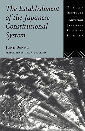 Imagen de archivo de The establishment of the Japanese constitutional system / Junji Banno ; translated by J.A.A. Stockwin ; : pbk.-- Routledge; 1995.-- (The Nissan Institute/Routledge Japanese studies series). a la venta por Yushodo Co., Ltd.