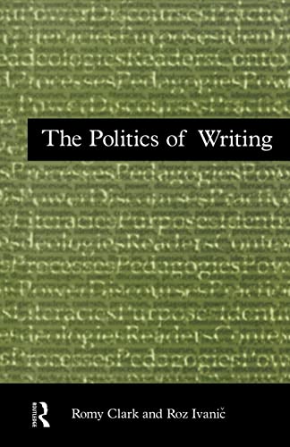 The Politics of Writing (9780415134835) by Clark, Romy; Ivanic, Roz
