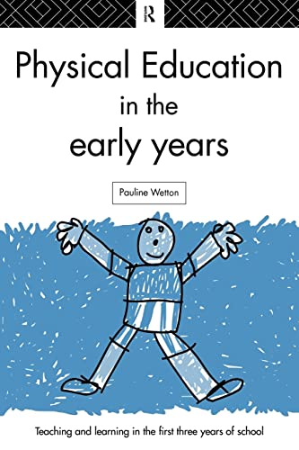 Imagen de archivo de Physical Education in the Early Years (Teaching and Learning in the First Three Years of School) a la venta por WorldofBooks