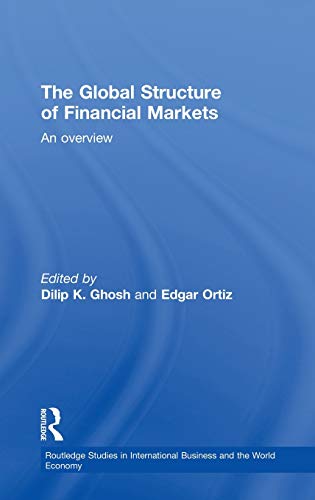 Beispielbild fr The Global Structure of Financial Markets: An Overview (Routledge Studies in International Business and the World Economy) zum Verkauf von Phatpocket Limited