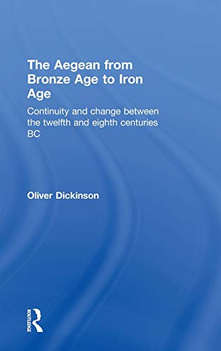 Stock image for The Aegean from Bronze Age to Iron Age: Continuity and Change Between the Twelfth and Eighth Centuries BC for sale by Chiron Media