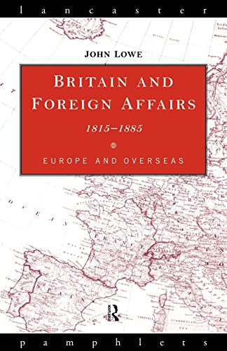 Stock image for Britain and Foreign Affairs 1815-1885: Europe and Overseas (Lancaster Pamphlets) for sale by WorldofBooks