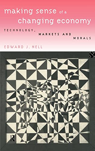 9780415136396: Making Sense of a Changing Economy: Technology, Markets and Morals