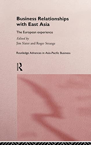 Imagen de archivo de 4: Business Relationships with East Asia: The European Experience (Routledge Advances in Asia-Pacific Business) a la venta por Chiron Media