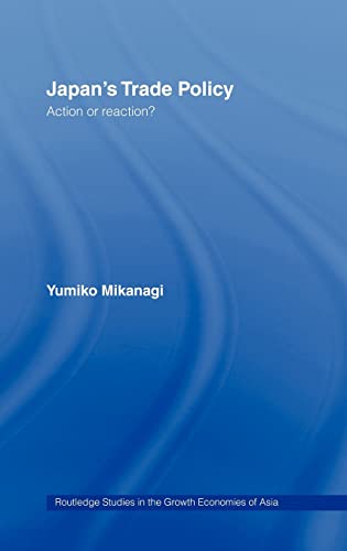 Beispielbild fr Japan's Trade Policy: Action or Reaction? (Routledge Studies in the Growth Economies of Asia) zum Verkauf von Chiron Media