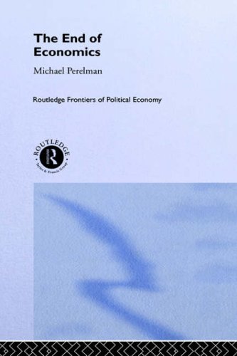 Stock image for The End of Economics (Routledge Frontiers of Political Economy) for sale by Powell's Bookstores Chicago, ABAA