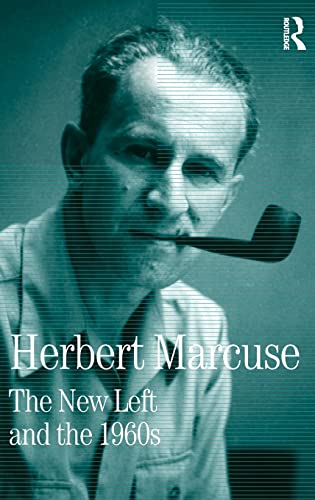 Stock image for The New Left and the 1960s: Collected Papers of Herbert Marcuse, Volume 3 (Herbert Marcuse: Collected Papers) for sale by Pistil Books Online, IOBA