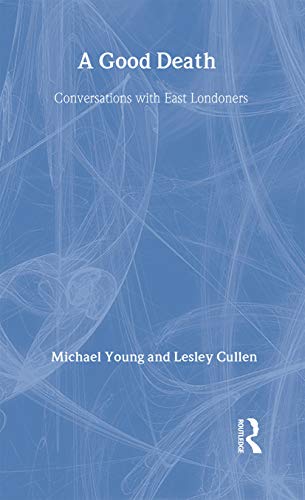 A Good Death: Conversations with East Londoners (9780415137966) by Cullen, Lesley; Young, Michael