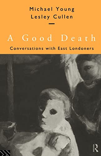 A Good Death: Conversations with East Londoners (9780415137973) by Young, Michael; Cullen, Lesley