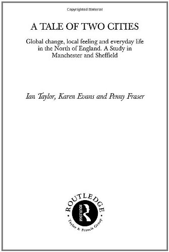 A Tale of Two Cities: Global Change, Local Feeling & Everyday Life in Manchester & Sheffield (International Library of Sociology) (9780415138291) by Evans, Karen