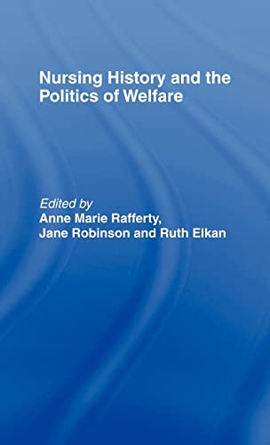 Stock image for Nursing History and the Politics of Welfare for sale by THE SAINT BOOKSTORE