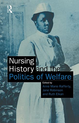 Stock image for Nursing History and the Politics of Welfare for sale by Blackwell's