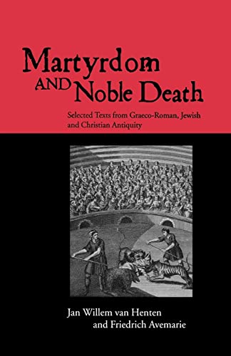 9780415138918: Martyrdom and Noble Death: Selected Texts from Graeco-Roman, Jewish and Christian Antiquity (The Context of Early Christianity)