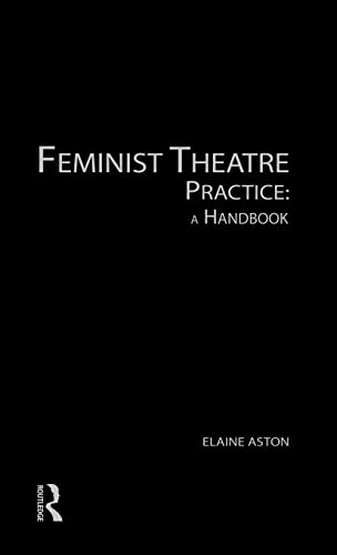 Beispielbild fr Feminist Theatre Practice: A Handbook zum Verkauf von Blackwell's