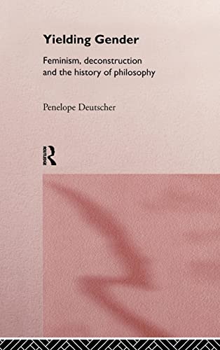 Imagen de archivo de Yielding Gender: Feminism, Deconstruction and the History of Philosophy a la venta por Chiron Media