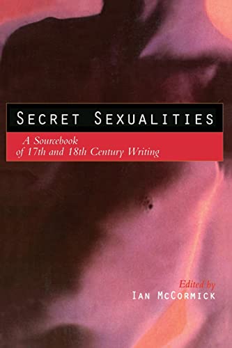 Beispielbild fr Secret Sexualities: A Sourcebook of 17th and 18th Century Writing zum Verkauf von West With The Night