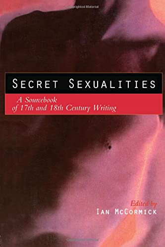 9780415139540: Secret Sexualities: A Sourcebook of 17th and 18th Century Writing
