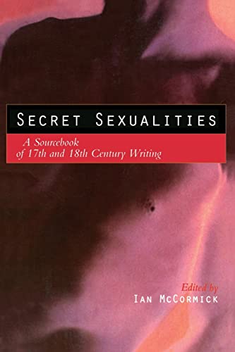 Stock image for Secret Sexualities: A Sourcebook of 17th and 18th Century Writing for sale by West With The Night