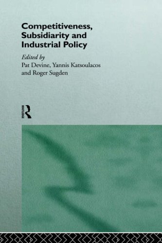 Stock image for Competitiveness, Subsidiarity and Industrial Policy for sale by Better World Books Ltd