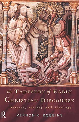 Beispielbild fr The Tapestry of Early Christian Discourse : Rhetoric, Society and Ideology zum Verkauf von Blackwell's