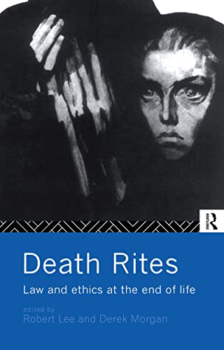 Stock image for Death Rites: Law and Ethics at the End of Life for sale by WorldofBooks