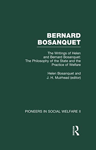 The Philosophy of the State and the Practice of Welfare: The Writings of Bernard and Helen Bosanquet (Pioneers in Social Welfare) (9780415140270) by Bosanquet, Bernard; Bosanquet, Helen