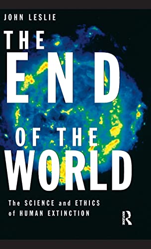 9780415140430: The End of the World: The Science and Ethics of Human Extinction
