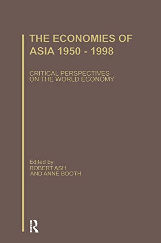 The Economies of Asia, 1950-1998: Critical Perspectives on the World Economy. (3 volumes -SET)