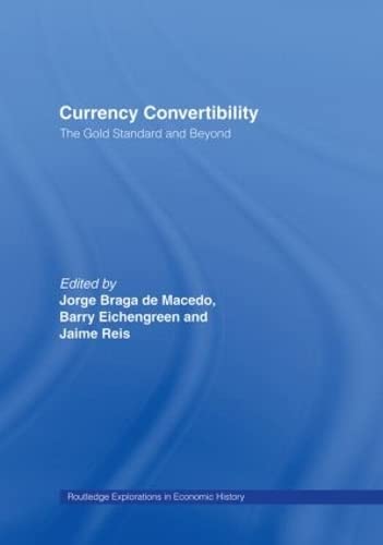Stock image for Currency Convertibility: The Gold Standard and Beyond (Routledge Explorations in Economic History) for sale by Pulpfiction Books