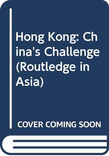 9780415140706: Hong Kong: China's Challenge (Routledge in Asia)