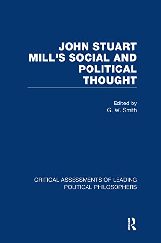 Imagen de archivo de John Stuart Mill's Social and Political Thought: Critical Assessments (Critical Assessments of Leading Political Philosophers) a la venta por Chiron Media