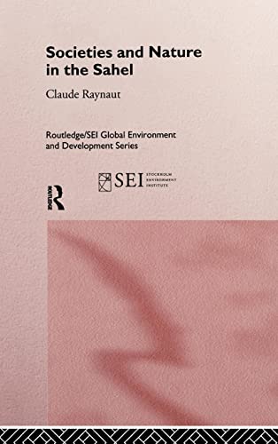 Imagen de archivo de Societies and Nature in the Sahel (Routledge/SEI Global Environment and Development Series) a la venta por HPB-Red