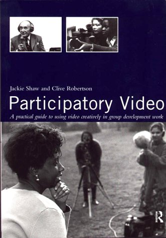 9780415141055: Participatory Video: A Practical Approach to Using Video Creatively in Group Development Work