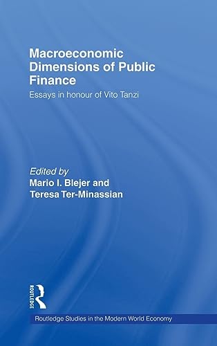 Beispielbild fr Macroeconomic Dimensions of Public Finance: Essays in Honour of Vito Tanzi (Routledge Studies in the Modern World Economy) zum Verkauf von PAPER CAVALIER US