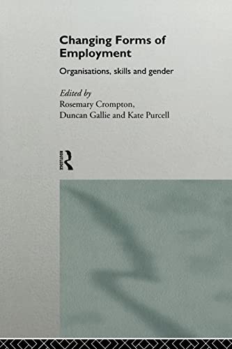 Imagen de archivo de Changing Forms of Employment: Organizations, Skills and Gender (No.3, 1995) a la venta por Chiron Media