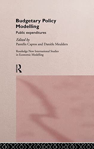 Imagen de archivo de Budgetary Policy Modelling: Public Expenditures (Routledge New International Studies in Economic Modelling) a la venta por Chiron Media