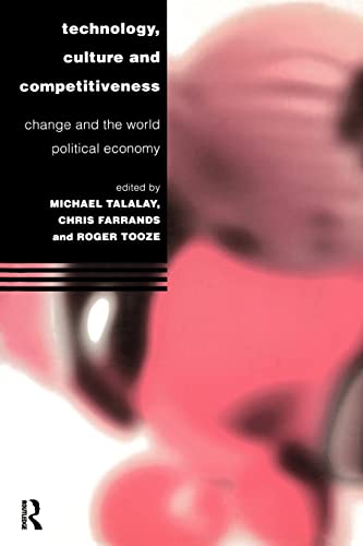 Beispielbild fr Technology, Culture And Competitiveness: Change And The World Political Economy (Technology and the Global Political Economy) zum Verkauf von Cambridge Rare Books