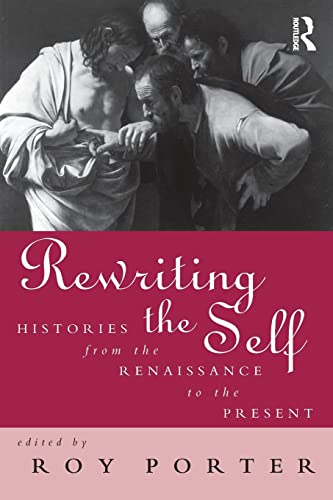 Beispielbild fr Rewriting the Self: Histories from the Middle Ages to the Present zum Verkauf von Blackwell's