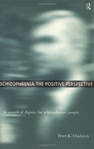 Stock image for Schizophrenia: The Positive Perspective: Explorations at the Outer Reaches of Human Experience: In Search of Dignity for Schizophrenic People for sale by AwesomeBooks