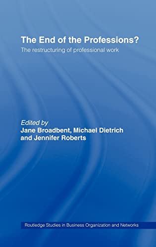 Stock image for The End of the Professions? : The Restructuring of Professional Work for sale by Better World Books