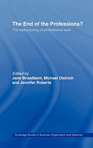 Stock image for The End of the Professions? The Restructuring of Professional Work. (Routledge Studies in Business Organizations and Networks Number 4) for sale by SAVERY BOOKS