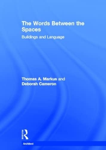 The Words Between the Spaces: Buildings and Language (Architext) (9780415143455) by Cameron, Deborah; Markus, Thomas A.