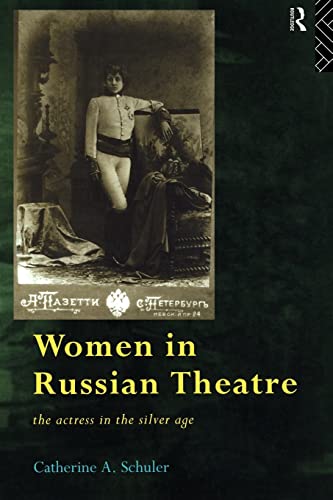 Women in Russian Theatre: The Actress in the Silver Age (Gender in Performance) (9780415143974) by Schuler, Catherine